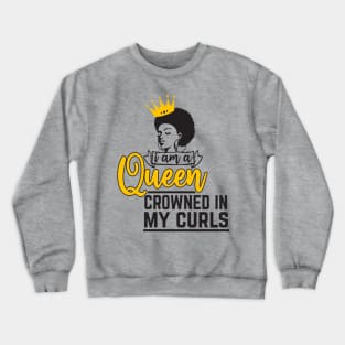 I am a queen crowned in my curls Crewneck Sweatshirt